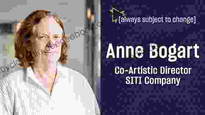 Anne Bogart, Artistic Director Of The SITI Company The Contemporary Ensemble: Interviews With Theatre Makers