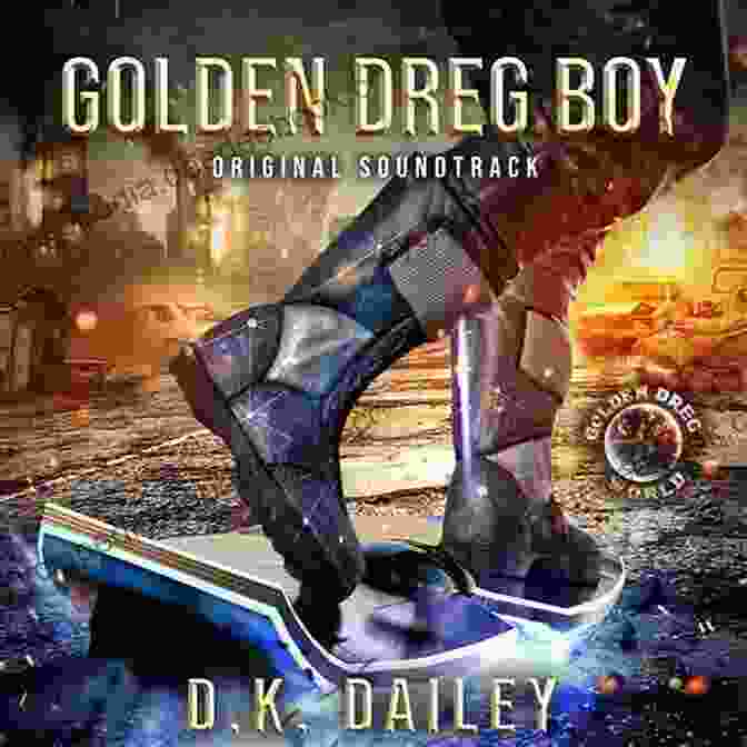 Dreg, The Protagonist Of Golden Dreg Boy, A Young Scavenger With An Indomitable Spirit Golden Dreg Boy 4 Golden Dreg World: The Premier (Dystopian Post Apocalyptic Young Adult Series) (Golden Dreg Boy Golden Dreg World)
