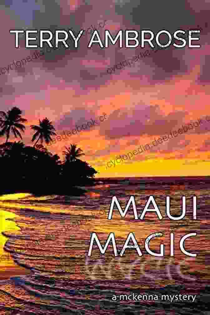 Maui Magic Mckenna Mystery Trouble In Paradise Maui Magic: A McKenna Mystery (Trouble In Paradise 8)
