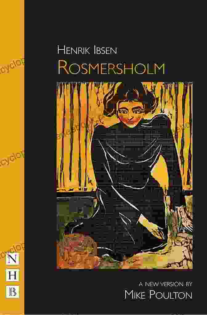 Rosmersholm By Henrik Ibsen Four Major Plays Volume I (Four Plays By Ibsen 1)