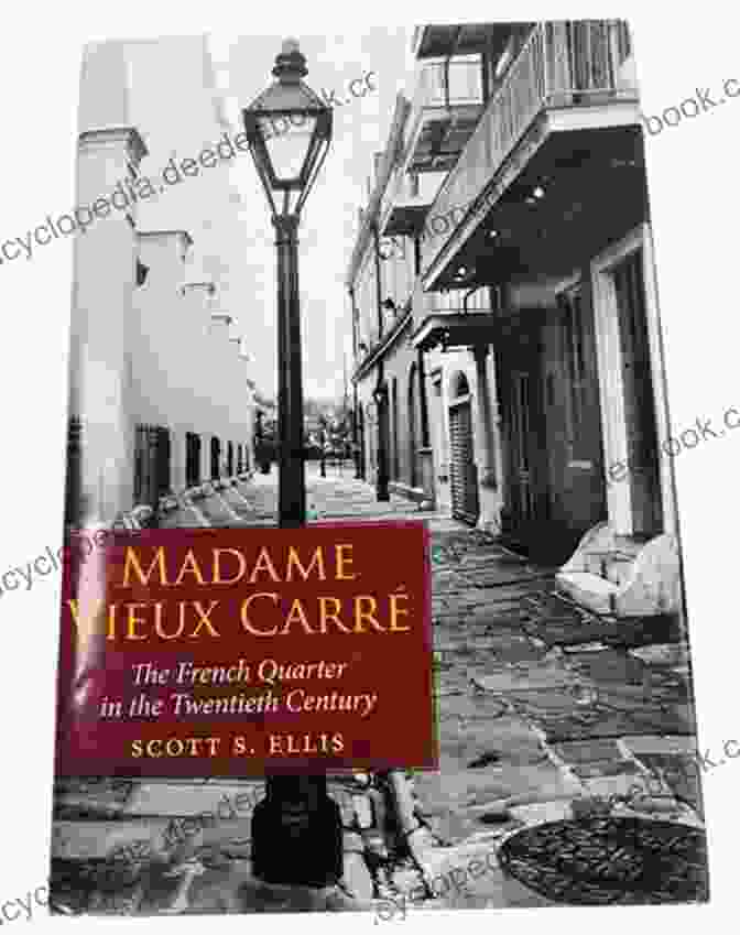 The French Quarter In The 20th Century Madame Vieux Carre: The French Quarter In The Twentieth Century
