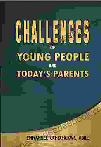 CHALLENGES OF YOUNG PEOPLE AND TODAY S PARENTS: (A Clarion Call To Preserve The Family Progeny)