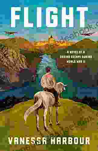 Flight: A Novel Of A Daring Escape During World War II