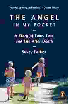 The Angel In My Pocket: A Story Of Love Loss And Life After Death