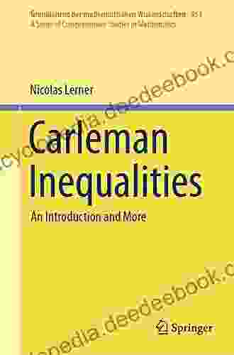 Carleman Inequalities: An Introduction And More (Grundlehren Der Mathematischen Wissenschaften 353)
