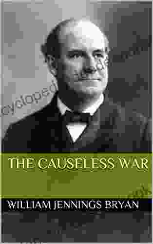 The Causeless War: And It S Lessons For Us The Illustrated Edition