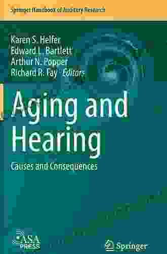 Aging And Hearing: Causes And Consequences (Springer Handbook Of Auditory Research 72)