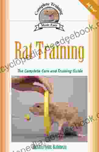 Rat Training: A Comprehensive Beginner S Guide (Complete Care Made Easy)