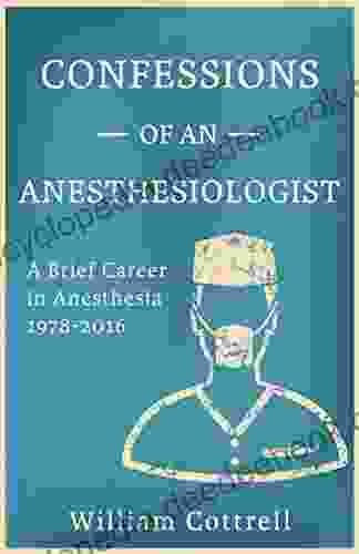 Confessions Of An Anesthesiologist: A Brief Career In Anesthesia 1978 To 2024