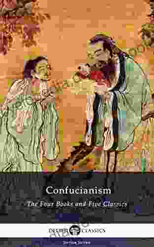 Delphi Collected Works Of Confucius Four And Five Classics Of Confucianism (Illustrated) (Delphi Seven 13)