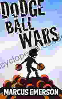 Dodge Ball Wars (a Hilarious Adventure For Children Ages 9 12)