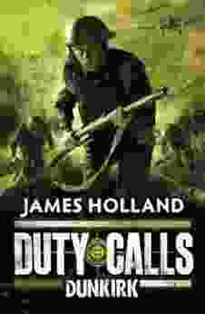 Duty Calls: Dunkirk James Holland