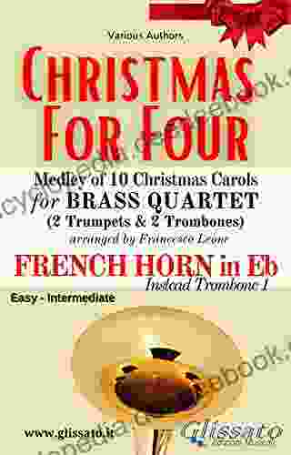 (Eb Horn Opt ) Christmas For Four Brass Quartet: Medley Of 10 Christmas Carols