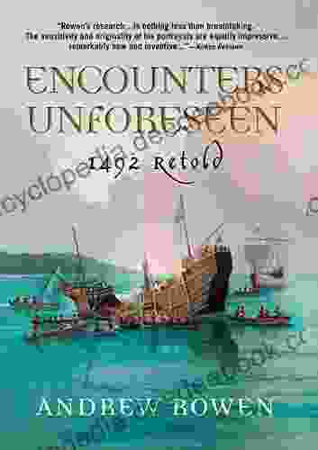 Encounters Unforeseen: 1492 Retold Andrew Rowen