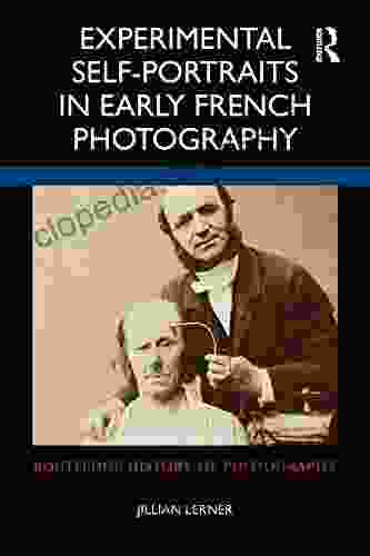 Experimental Self Portraits In Early French Photography (Routledge History Of Photography)