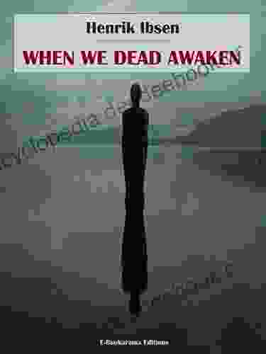 When We Dead Awaken Henrik Ibsen