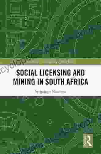 Social Licensing And Mining In South Africa (Routledge Contemporary Africa)