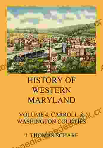 History Of Western Maryland: Vol 4: Carroll Washington Counties