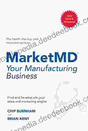 MarketMD Your Manufacturing Business: Find And Fix What Ails Your Sales And Marketing Engine