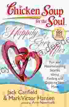 Chicken Soup For The Soul: Happily Ever After: Fun And Heartwarming Stories About Finding And Enjoying Your Mate