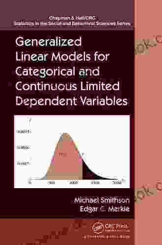 Generalized Linear Models For Categorical And Continuous Limited Dependent Variables (Chapman Hall/CRC Statistics In The Social And Behavioral Sciences 11)