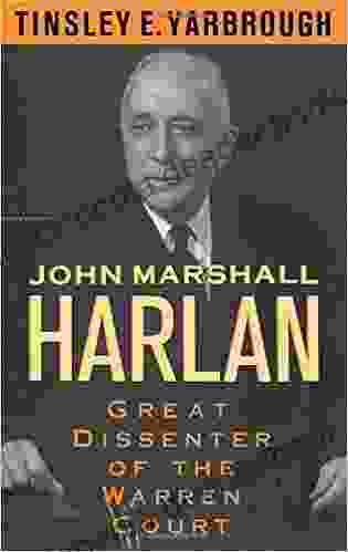 John Marshall Harlan: Great Dissenter Of The Warren Court
