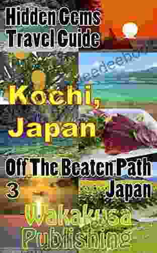 Kochi Japan : Hidden Gems Travel Guide: Off The Beaten Path Japan 3