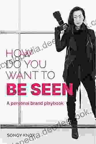How Do You Want To BE SEEN: A Personal Brand Playbook