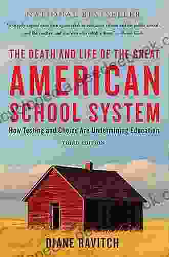 The Death And Life Of The Great American School System: How Testing And Choice Are Undermining Education