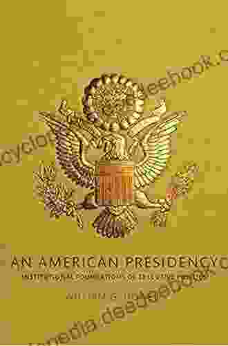 American Presidency An: Institutional Foundations Of Executive Politics (2 Downloads)