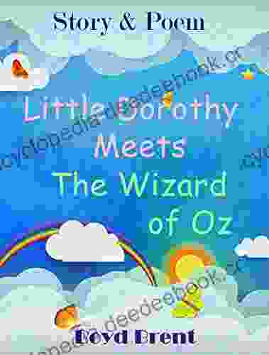 Little Dorothy Meets The Wizard Of Oz Story Poem: An Amusing Version Of The Classic Tale For Children Age 5 9