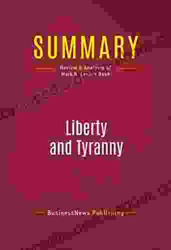 Summary: Liberty And Tyranny: Review And Analysis Of Mark R Levin S