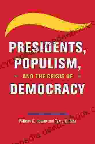 Presidents Populism And The Crisis Of Democracy