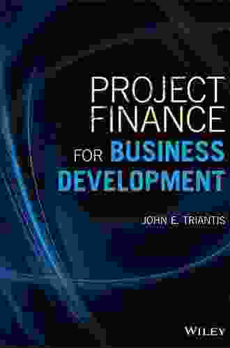 Project Finance For Business Development (Wiley And SAS Business Series)