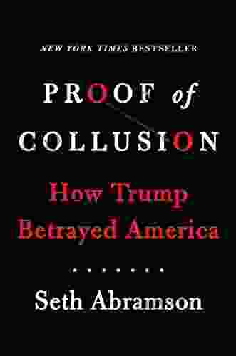 Proof Of Collusion: How Trump Betrayed America