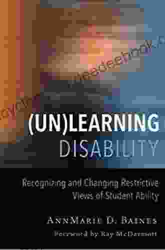 (Un)Learning Disability: Recognizing And Changing Restrictive Views Of Student Ability (Disability Culture And Equity Series)