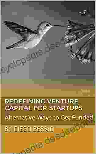 Redefining Venture Capital For Startups: Alternative Ways To Get Funded