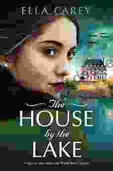 The House By The Lake: Gripping And Emotional World War 2 Fiction (Secrets Of Paris)