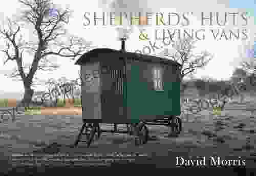 Shepherds Huts Living Vans David Morris