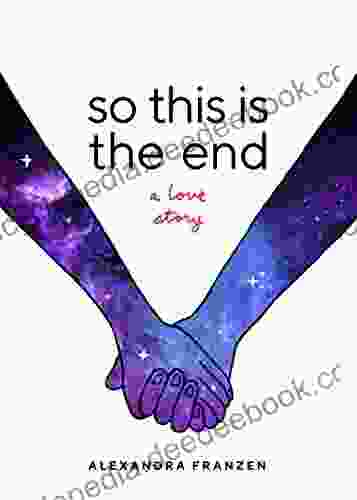 So This Is The End: A Love Story (Explore Spiritual Freedom Fantasize True Love And Ponder Your Own Last 24 Hours In This Near Future Science Fiction Novel)