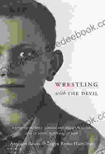 Wrestling With The Devil: A Story Of Sacrifice Survival And Triumph From The Hills Of Naples To The Hall Of Fame
