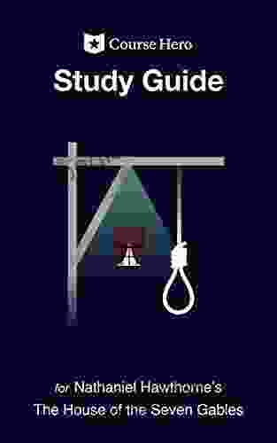Study Guide For Nathaniel Hawthorne S The House Of The Seven Gables (Course Hero Study Guides)