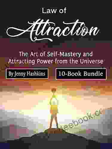 Law Of Attraction: The Art Of Self Mastery And Attracting Power From The Universe