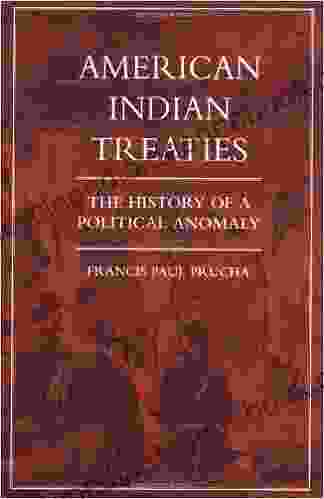 American Indian Treaties: The History Of A Political Anomaly