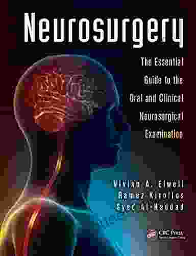 Neurosurgery: The Essential Guide To The Oral And Clinical Neurosurgical Exam