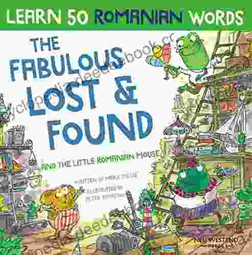 The Fabulous Lost Found And The Little Romanian Mouse: Laugh As You Learn 50 Romanian Words With This Bilingual English Romanian Kids