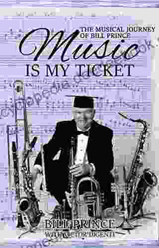 Music Is My Ticket: The Musical Journey Of Bill Prince
