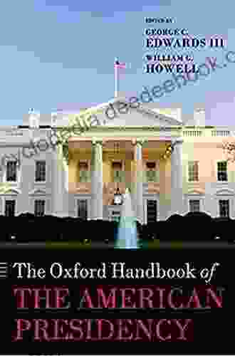 The Oxford Handbook Of The American Presidency (Oxford Handbooks)