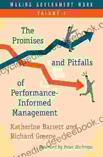 Making Government Work: The Promises And Pitfalls Of Performance Informed Management