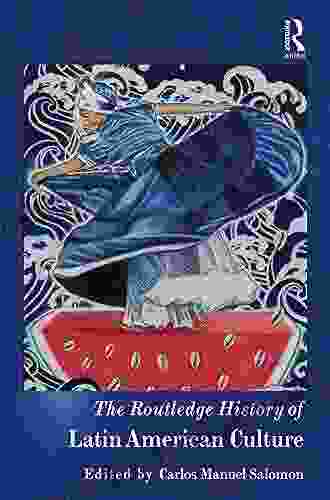 The Routledge History Of Latin American Culture (Routledge Histories)
